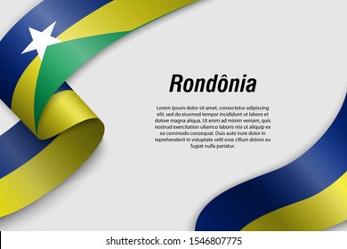 Waving ribbon or banner with flag of Rondonia. State of Brazil. Template for poster design