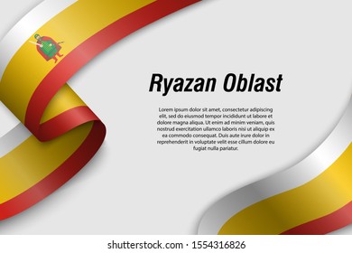 Waving ribbon or banner with flag of Ryazan Oblast. Region of Russia. Template for poster design