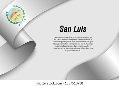 Waving ribbon or banner with flag of San Luis. Province of Argentina. Template for poster design