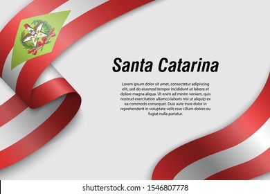 Waving ribbon or banner with flag of Santa Catarina. State of Brazil. Template for poster design