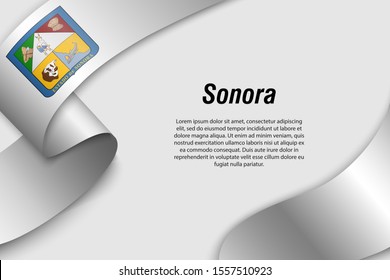 Waving ribbon or banner with flag of Sonora. State of Mexico. Template for poster design