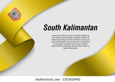 Waving ribbon or banner with flag of South Kalimantan. Province of Indonesia. Template for poster design