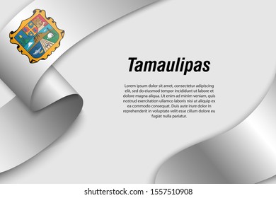 Waving ribbon or banner with flag of Tamaulipas. State of Mexico. Template for poster design