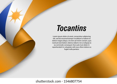 Waving ribbon or banner with flag of Tocantins. State of Brazil. Template for poster design