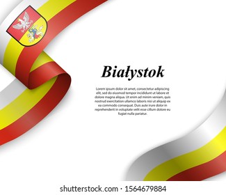 Waving ribbon with flag of Bialystok City. Template for poster design