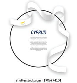 Waving ribbon flag of Cyprus on circle frame. Template for independence day poster design