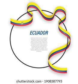 Waving ribbon flag of Ecuador on circle frame. Template for independence day poster design