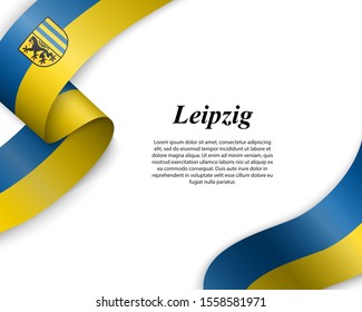 Waving ribbon with flag of Leipzig City. Template for poster design