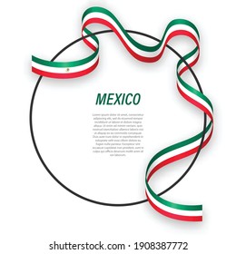 Waving ribbon flag Mexico circle frame  Template for independence day poster design