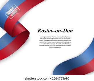 Waving ribbon with flag of Rostov-on-Don City. Template for poster design