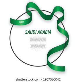 Waving ribbon flag of Saudi Arabia on circle frame. Template for independence day poster design