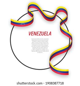 Waving ribbon flag of Venezuela on circle frame. Template for independence day poster design