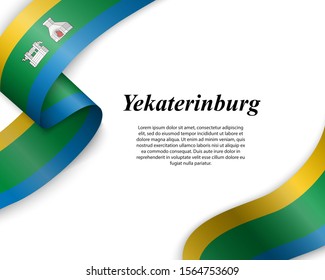 Waving ribbon with flag of Yekaterinburg City. Template for poster design