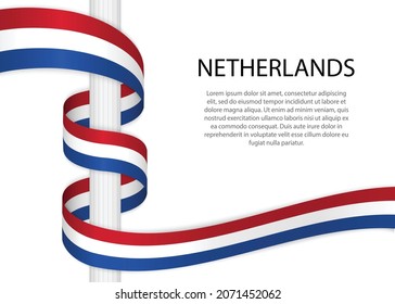 Waving ribbon on pole with flag of Netherlandsi. Template for independence day poster design