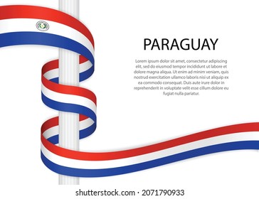 Waving ribbon on pole with flag of Paraguay. Template for independence day poster design