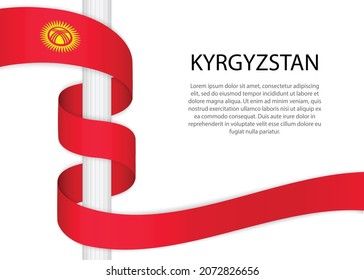 Waving ribbon on pole with flag of Kyrgyzstan. Template for independence day poster design