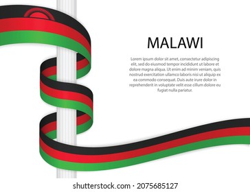 Waving ribbon on pole with flag of Malawi. Template for independence day poster design