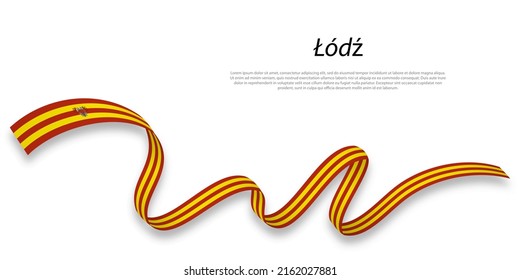 Waving ribbon or stripe with flag of Łódź is a region of 
Poland