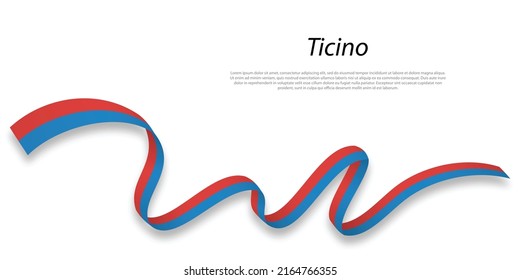 Waving ribbon or stripe with flag of Ticino is a region of Switzerland