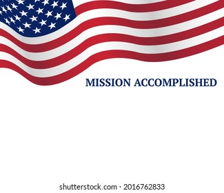 Waving US flag with banner saying Mission Accomplished. Design banner isolated on white background. Vector illustration