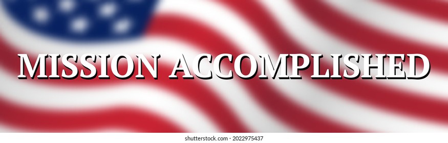 ondeando la bandera estadounidense con un cartel que dice Misión cumplida. Banner de diseño, bandera borrosa de los Estados Unidos de América y texto. Ilustración del vector