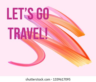 Wavy colorful brush stroke line. Watercolor or acrylic paint imitation.  Let's go travel concept illustration. Template for your designs.