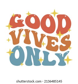 Wavy Good Vives Only Lettering Design. Retro Waves Illustration Vector Design. Hippie Clip art Stacked Text Boho.