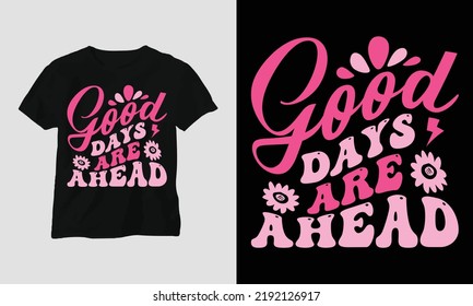 Wavy Retro good days are aheadT-shirt Design. Quotes with “Groovy” Design vector Graphic Design T-Shirt, mag, sticker, wall mat, etc. Design vector Graphic Template