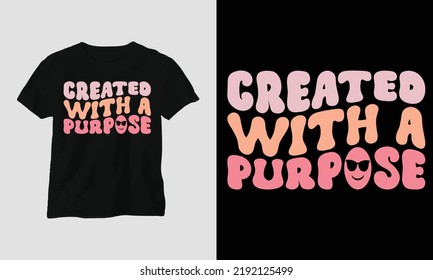 Wavy Retro Groovy T-shirt Design. Quotes with “created with a purpose” Design vector Graphic Design T-Shirt, mag, sticker, wall mat, etc. Design vector Graphic Template