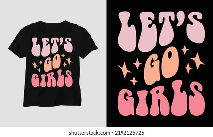 Wavy Retro Groovy T-shirt Design. Quotes with “let’s go girls” Design vector Graphic Design T-Shirt, mag, sticker, wall mat, etc. Design vector Graphic Template svg