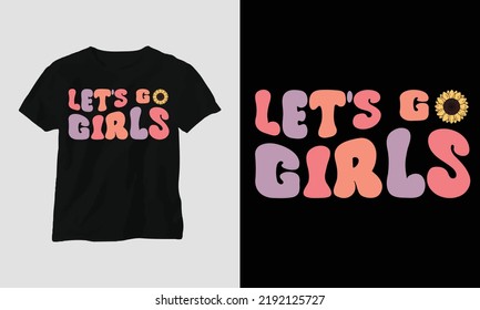 Wavy Retro Groovy T-shirt Design. Quotes with “let’s go girls” Design vector Graphic Design T-Shirt, mag, sticker, wall mat, etc. Design vector Graphic Template