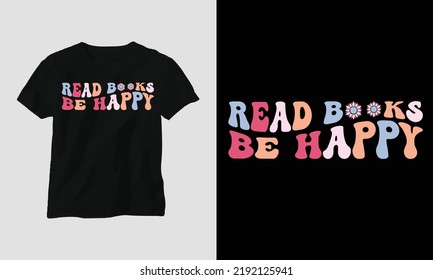 Wavy Retro Groovy T-shirt Design. Quotes with “read books be happy” Design vector Graphic Design T-Shirt, mag, sticker, wall mat, etc. Design vector Graphic Template
