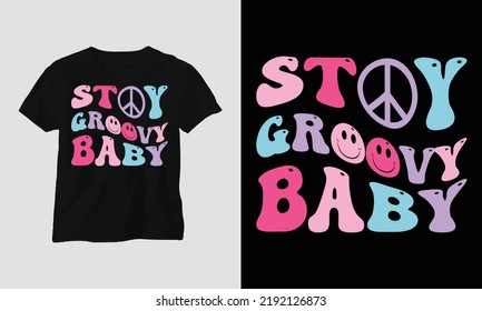 Wavy Retro Groovy T-shirt Design. Quotes with “stay groovy baby” Design vector Graphic Design T-Shirt, mag, sticker, wall mat, etc. Design vector Graphic Template