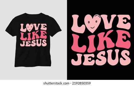 Wavy Retro Groovy T-shirt Design. Quotes with “love like Jesus” Design vector Graphic Design T-Shirt, mag, sticker, wall mat, etc. Design vector Graphic Template