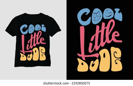 Wavy Retro Groovy T-shirt Design. Quotes with “cool little dude” Design vector Graphic Design T-Shirt, mag, sticker, wall mat, etc. Design vector Graphic Template