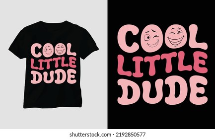 Wavy Retro Groovy T-shirt Design. Quotes with “cool little dude” Design vector Graphic Design T-Shirt, mag, sticker, wall mat, etc. Design vector Graphic Template