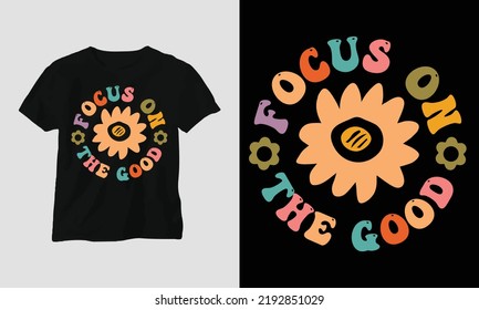 Wavy Retro Groovy T-shirt Design. Quotes with “focus on the good” Design vector Graphic Design T-Shirt, mag, sticker, wall mat, etc. Design vector Graphic Template