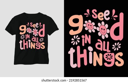 Wavy Retro Groovy T-shirt Design. Quotes with “see good in all things” Design vector Graphic Design T-Shirt, mag, sticker, wall mat, etc. Design vector Graphic Template
