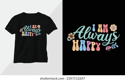 Wavy Retro Groovy T-shirt Design. Quotes with “I am always happy” Design vector Graphic Design T-Shirt, mag, sticker, wall mat, etc. Design vector Graphic Template