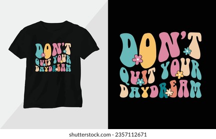 Wavy Retro Groovy T-shirt Design. Quotes with “don't quit your daydream” Design vector Graphic Design T-Shirt, mag, sticker, wall mat, etc. Design vector Graphic Template