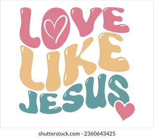 Wavy Retro Groovy T-shirt Design. Quotes with “love like Jesus” Design vector Graphic Design T-Shirt, mag, sticker, wall mat, etc. Design vector Graphic Template