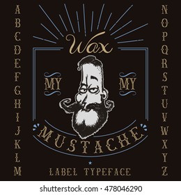 "Wax my mustache" label typeface with stylish illustration of cartoon hipster. T-shirt, poster design. 