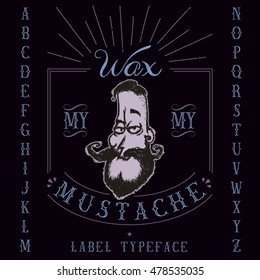 "Wax my mustache" label typeface with stylish illustration of cartoon hipster