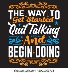 The way to get started quit talking and begin doing t-shirt design, vector file.