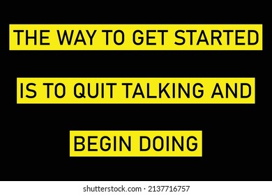 The way to get started is to quit talking and begin doing.Vector illustration banner.