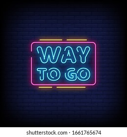 Way To Go. Neon Signs Style Text Vector