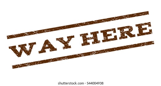 Way Here watermark stamp. Text caption between parallel lines with grunge design style. Rubber seal stamp with unclean texture. Vector brown color ink imprint on a white background.