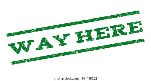 Way Here watermark stamp. Text caption between parallel lines with grunge design style. Rubber seal stamp with scratched texture. Vector green color ink imprint on a white background.