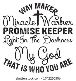 Way maker miracle warker:Christian Saying & quotes:100% vector best for black t shirt, pillow,mug, sticker and other Printing media.