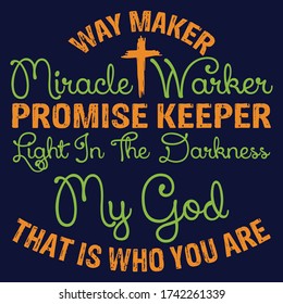 Way maker miracle warker:Christian Saying & quotes:100% vector best for colour t shirt, pillow,mug, sticker and other Printing media.